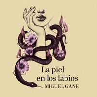 Miguel Gane - La piel en los labios
