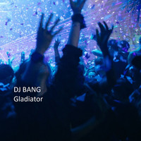DJ Bang - Gladiator