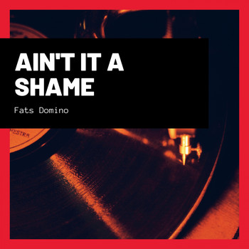 Fats Domino - Ain't It a Shame
