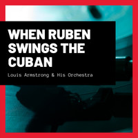 Louis Armstrong & His Orchestra - When Ruben Swings the Cuban