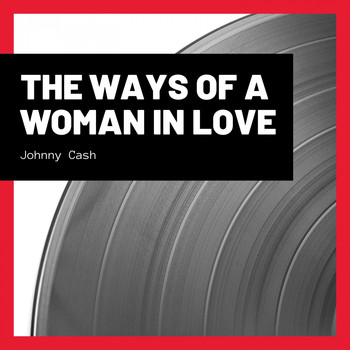Johnny Cash - The Ways of a Woman In Love