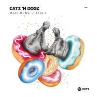 Catz 'n Dogz - Upsi Bubsi / Elixir