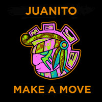 Juanito - Make A Move
