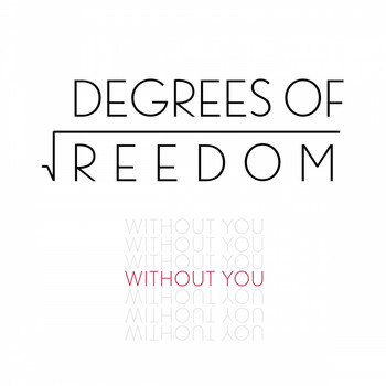 Degrees Of Freedom - Without You