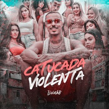 Mc Livinho - Catucada Violenta (Explicit)