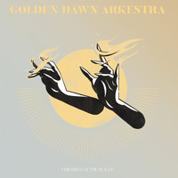 Golden Dawn Arkestra - Children Of The Sun EP