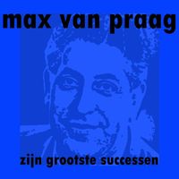 Max Van Praag - Zijn Grootste Successen
