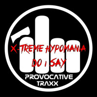 X-Treme Hypomania - Do I Say