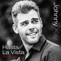 Johnny Kay - Hasta La Vista (The Farewell Song)