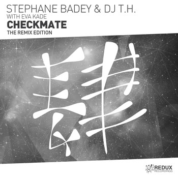 Stephane Badey & DJ T.H. With Eva Kade - Checkmate (The Remix Edition)