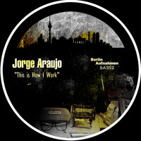 Jorge Araujo - This Is How I Work