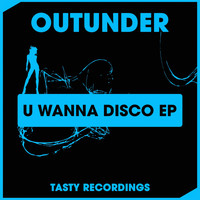 Outunder - U Wanna Disco EP