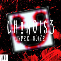Ch!nois3 - Under Noize