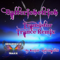 Batteriebetrieb - Transistor Trance Remix (Seelen-Astronauten Remix)