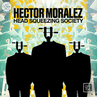 Hector Moralez - Head Squeezing Society