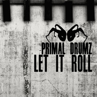 Primal Drumz - Let It Roll