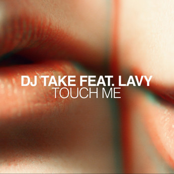 DJ Take, Lavy - Touch Me