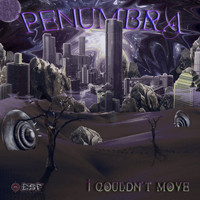 Penumbra - I Couldn't Move