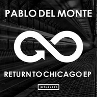 Pablo del Monte - Return To Chicago EP