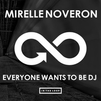 Mirelle Noveron - Everyone Wants To Be DJ