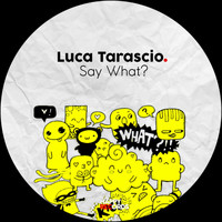 Luca Tarascio - Say What?