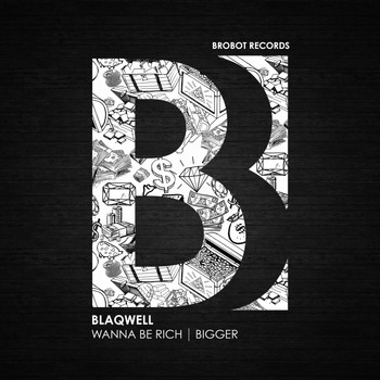 Blaqwell - Wanna Be Rich | Bigger