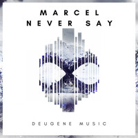 Marcel - Never Say