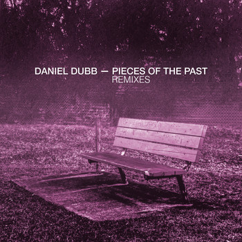 Daniel Dubb & Alex:one - Pieces Of The Past Remixes