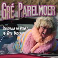 Gré Parelmoer - Sigaretten en Whisky en Wilde Kerels