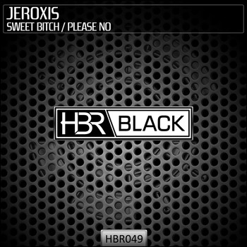 Jeroxis - Sweet Bitch / Please No