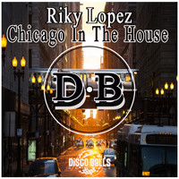 Riky Lopez - Chicago In The House