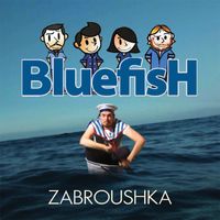 Bluefish - Zabroushka