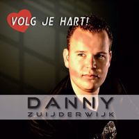 Danny Zuijderwijk - Volg Je Hart!