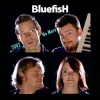Bluefish - 2002 No More