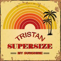 Tristan - Supersize My Sunshine (1984 GMC Remix)