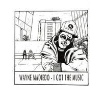 Wayne Madiedo - I Got The Music