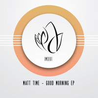 Matt Time - Good Morning EP