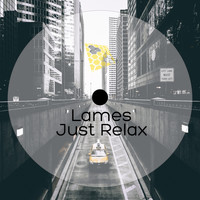 Lames - Just Relax