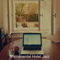 Instrumental Hotel Jazz - Music for Quarantine - Funky Bossa Nova Guitar