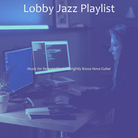 Lobby Jazz Playlist - Music for Remote Work - Sprightly Bossa Nova Guitar