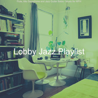 Lobby Jazz Playlist - Flute, Alto Saxophone and Jazz Guitar Solos - Music for WFH
