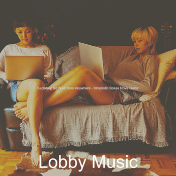 Lobby Music - Backdrop for Work from Anywhere - Simplistic Bossa Nova Guitar