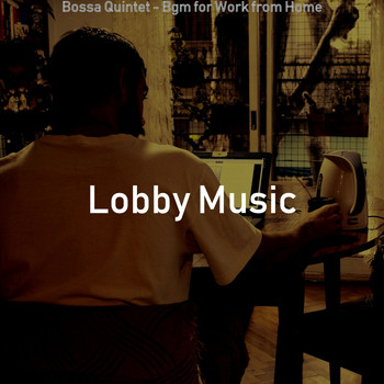 Lobby Music - Bossa Quintet - Bgm for Work from Home