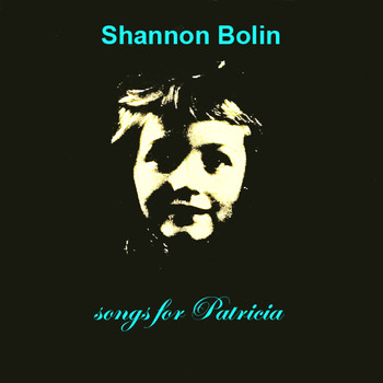 Shannon Bolin - Songs For Patricia