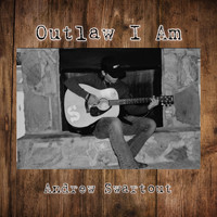Andrew Swartout / - Outlaw I Am