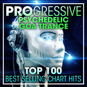 Doctor Spook, Goa Doc, Psytrance Network - Progressive Psychedelic Goa Trance Top 100 Best Selling Chart Hits + DJ Mix