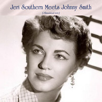 Jeri Southern Meets Johnny Smith - Jeri Southern Meets Johnny Smith (Remastered 2021)