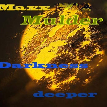 Maxx Mulder - Darkness Deeper