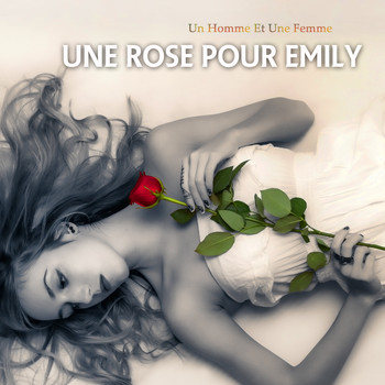 Un Homme Et Une Femme - Une Rose Pour Emily