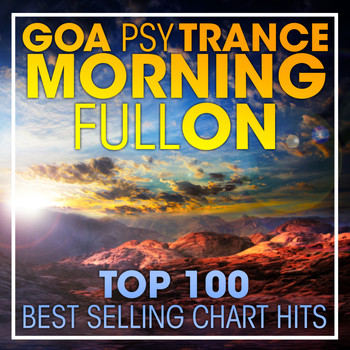 Doctor Spook, Goa Doc, Psytrance Network - Goa Psytrance Morning Fullon Top 100 Best Selling Chart Hits + DJ Mix